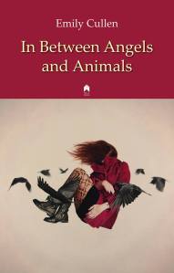 In Between Angels and Animals by Emily Cullen